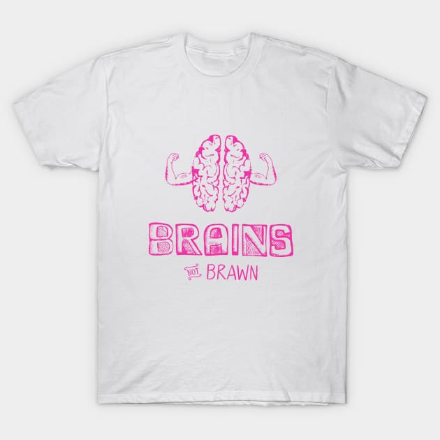 Brains not Brawn Funny Workout Shirt T-Shirt by so_celia